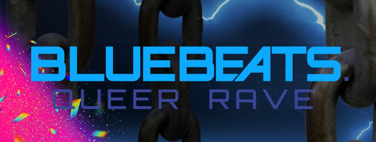 BLUEBEATS. | QUEER RAVE | Sa. 24.20.36